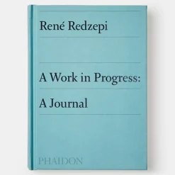 A Work in Progress: A Journal - Rene Redzepi