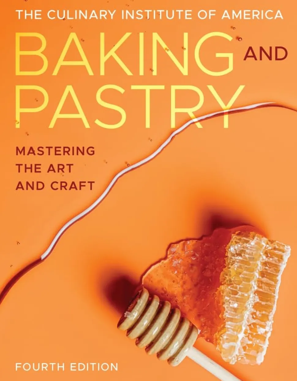 Baking and Pastry: Mastering the Art and Craft - Culinary Institute of America