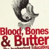 Blood, Bones and Butter - Gabrielle Hamilton