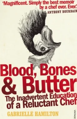 Blood, Bones and Butter - Gabrielle Hamilton