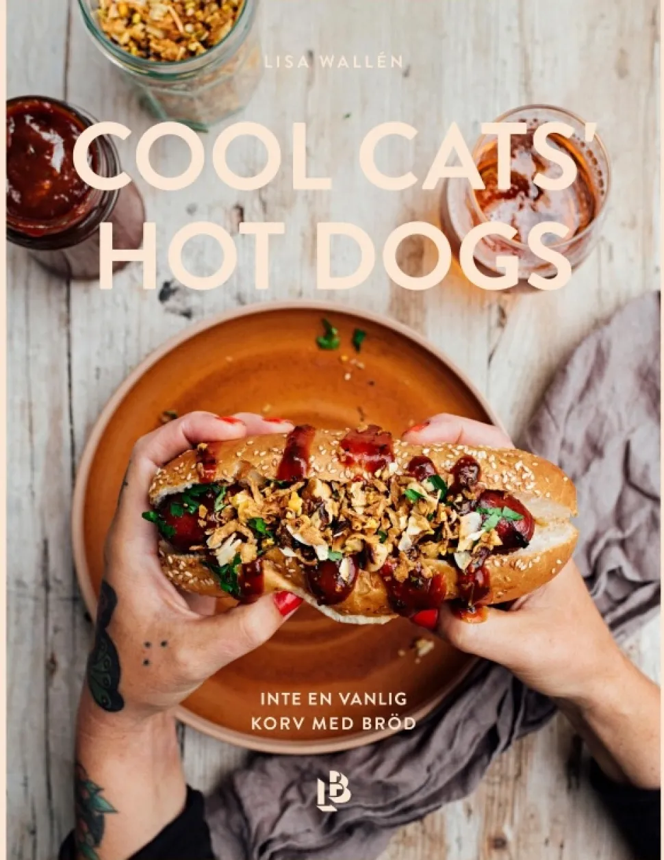 Cool Cats Hot Dogs : inte en vanlig korv med bröd - Lisa Wallén