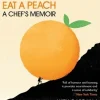 Eat a Peach: A Chef's Memoir - David Chang