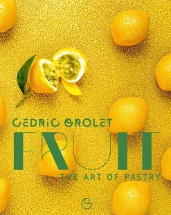 Fruit: The Art of Pastry - Cédric Grolet