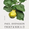 Frukt och bär A-Ö - Paul Svensson