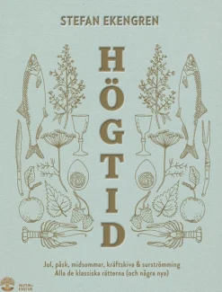Högtid: Jul, påsk, midsommar, kräftor & surströmming - Stefan Ekengren