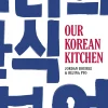 Our Korean Kitchen - Jordan Bourke, Rejina Pyo