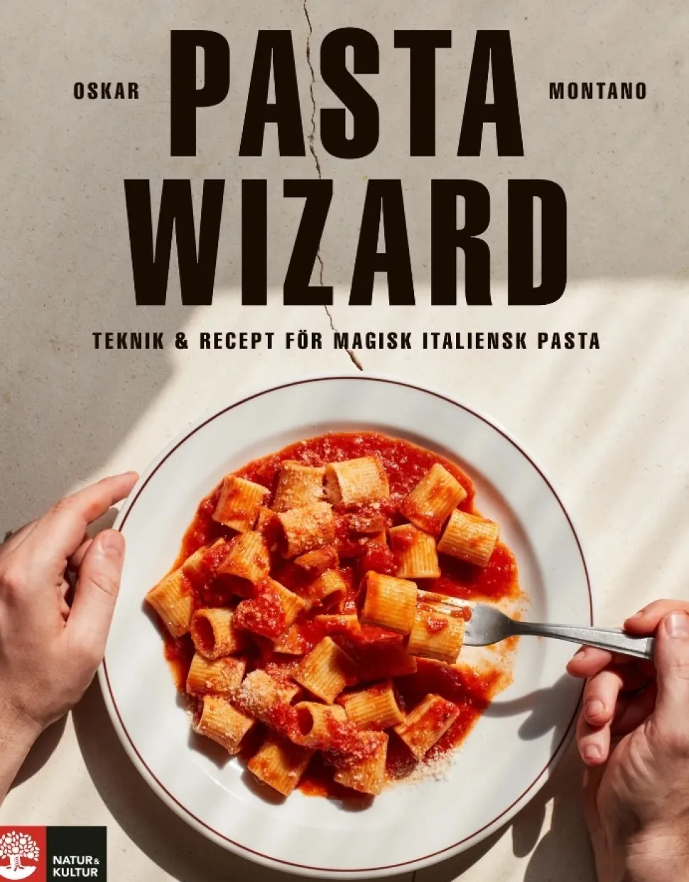 Pasta wizard: Teknik & recept för magisk italiensk pasta - Oskar Montano