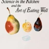 Science in the Kitchen and the Art of Eating Well - Pellegrino Artusi