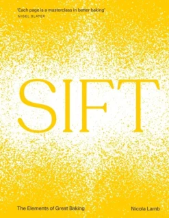 SIFT: The Elements of Great Baking - Nicola Lamb