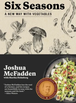 Six Seasons: A New Way with Vegetables - Joshua McFadden