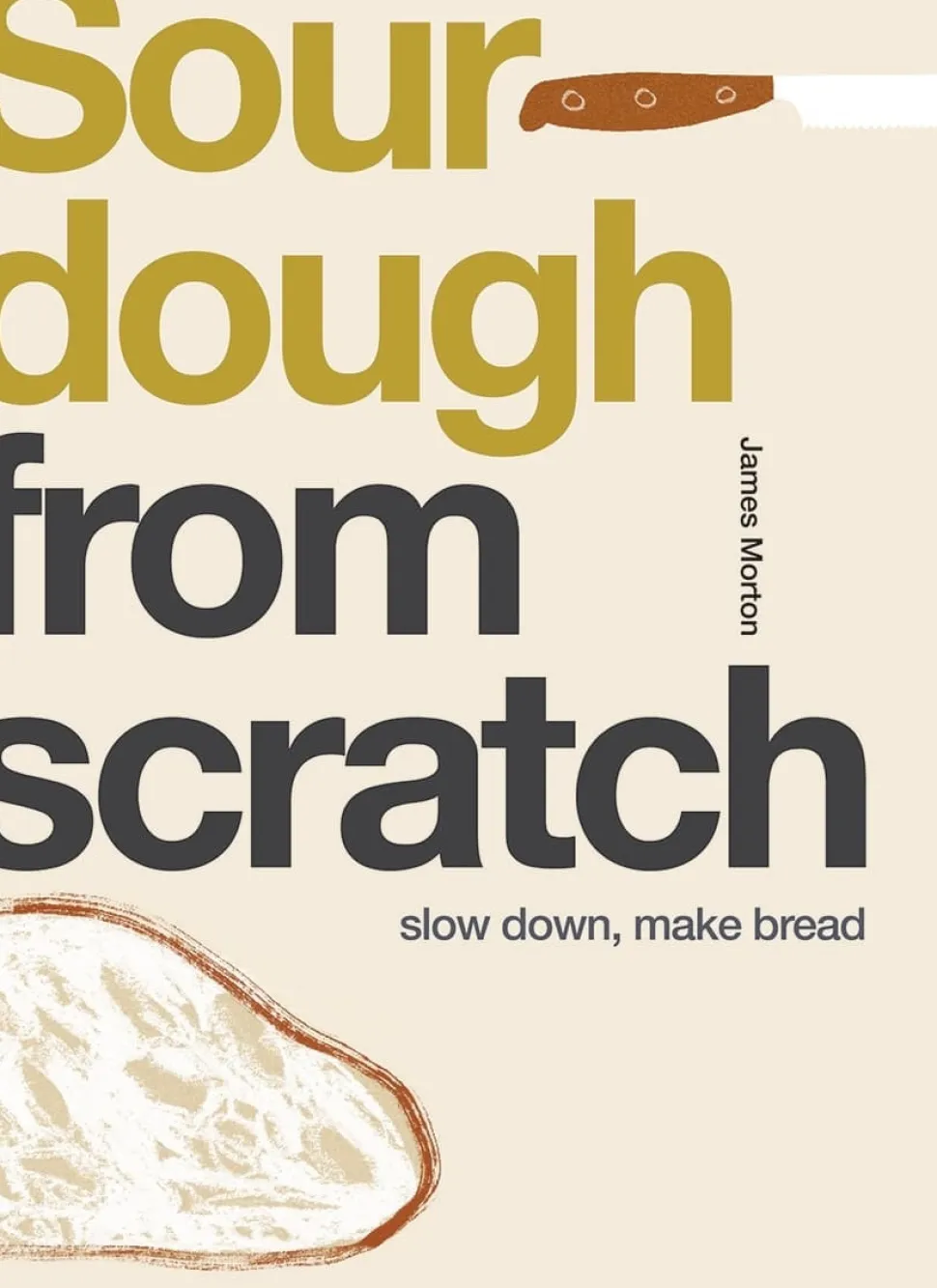 Sourdough from Scratch - James Morton