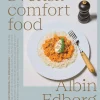 Svensk comfort food: Från tisdagskväll till söndagsmiddag - Albin Edberg