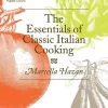 The Essentials of Classic Italian Cooking - Marcella Hazan