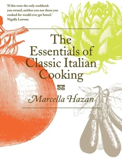 The Essentials of Classic Italian Cooking - Marcella Hazan