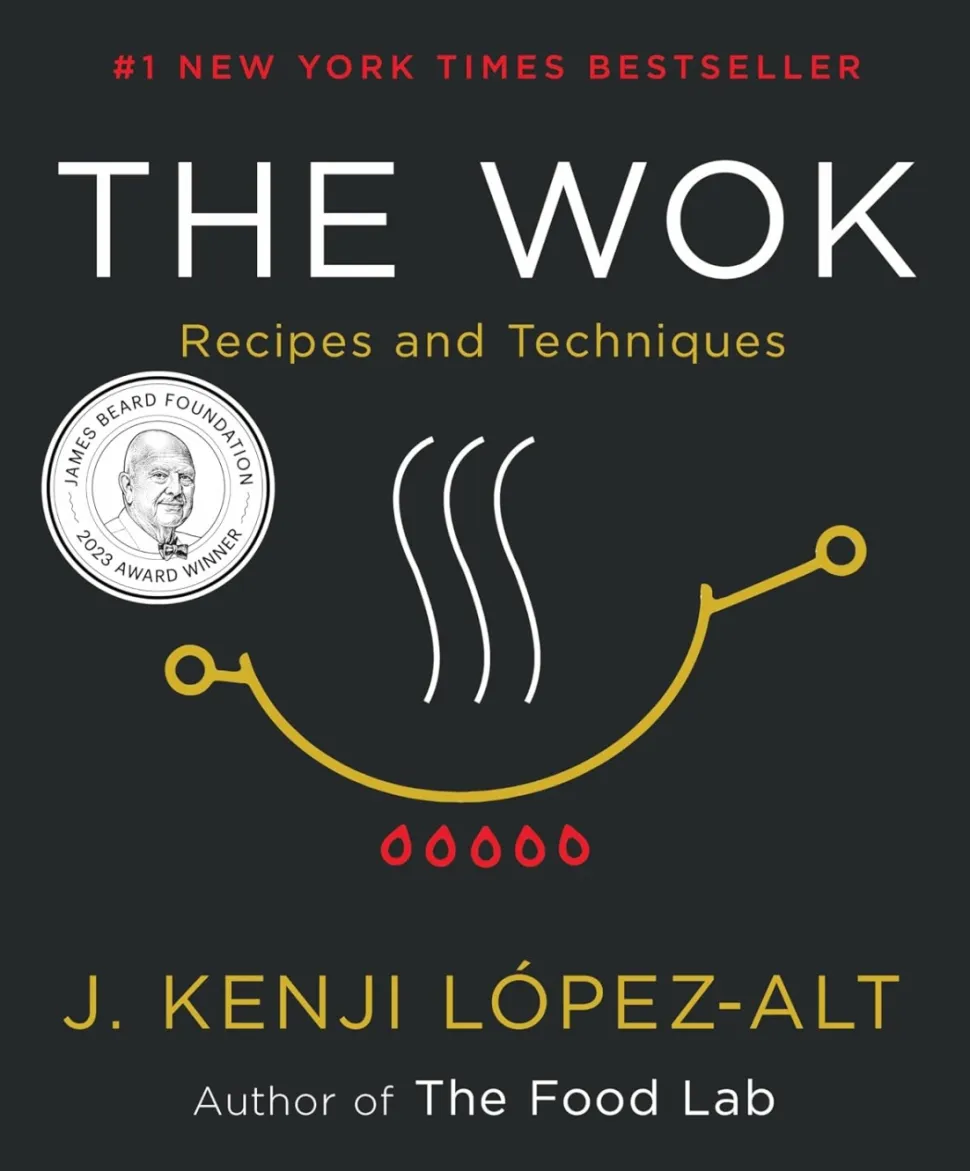 The Wok: Recipes and Techniques - J. Kenji López-Alt