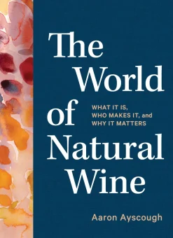 The World of Natural Wine - Aaron Ayscough